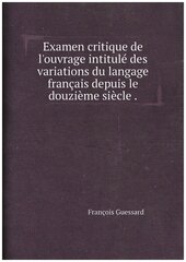Examen critique de l'ouvrage intitulé des variations du langage français depuis le douzième siècle .