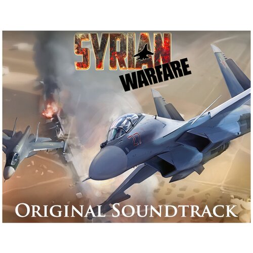 Syrian Warfare Original Soundtrack syrian warfare [pc цифровая версия] цифровая версия