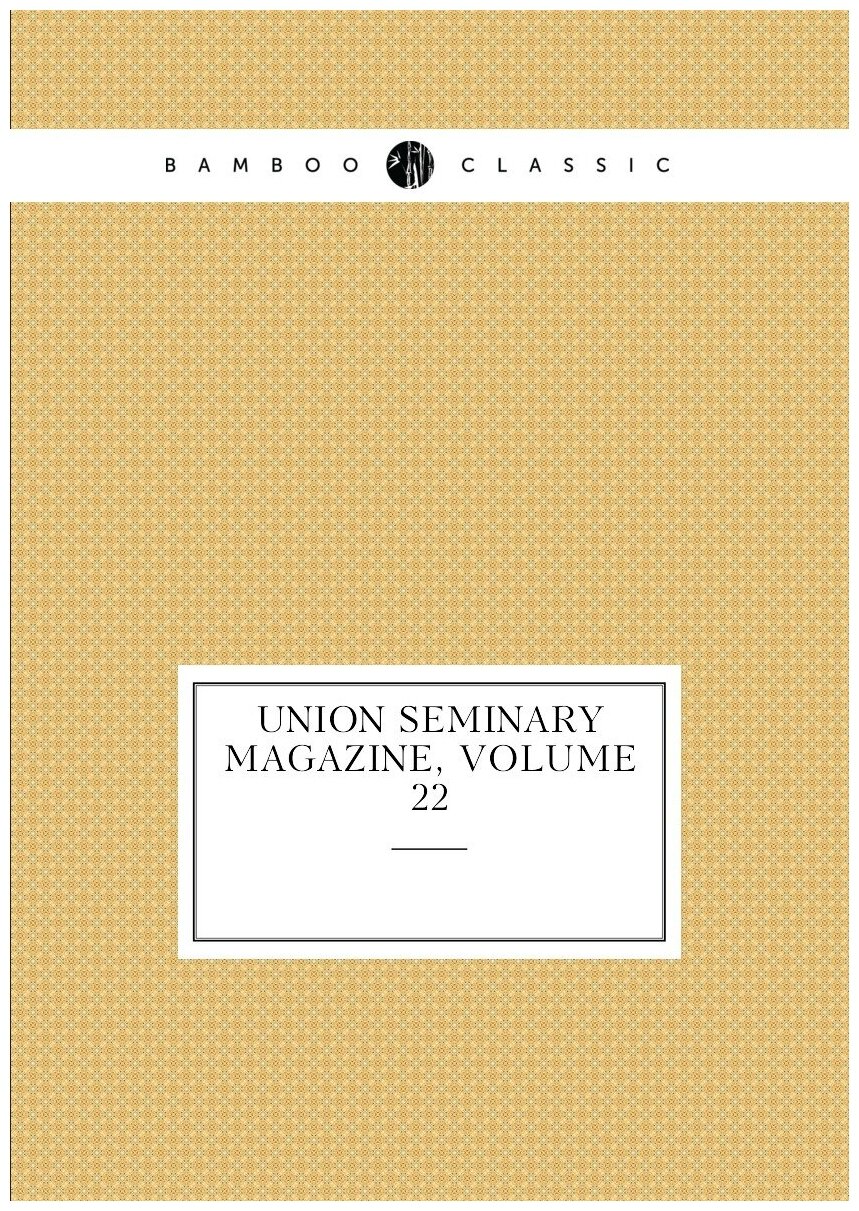 Union Seminary Magazine, Volume 22