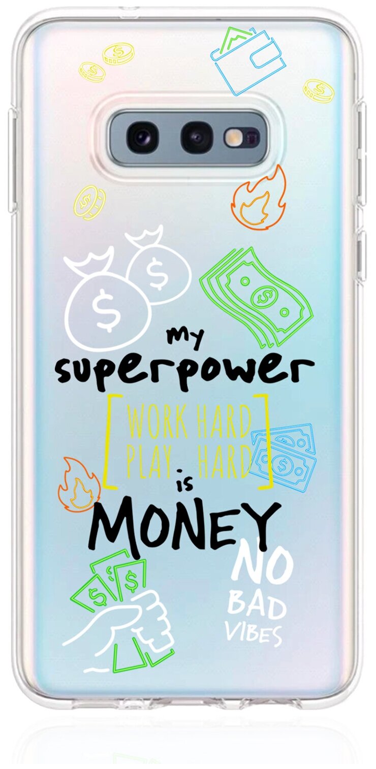 Прозрачный силиконовый чехол MustHaveCase для Samsung Galaxy S10E My Superpower is Money для Самсунг Галакси С10E Противоударный