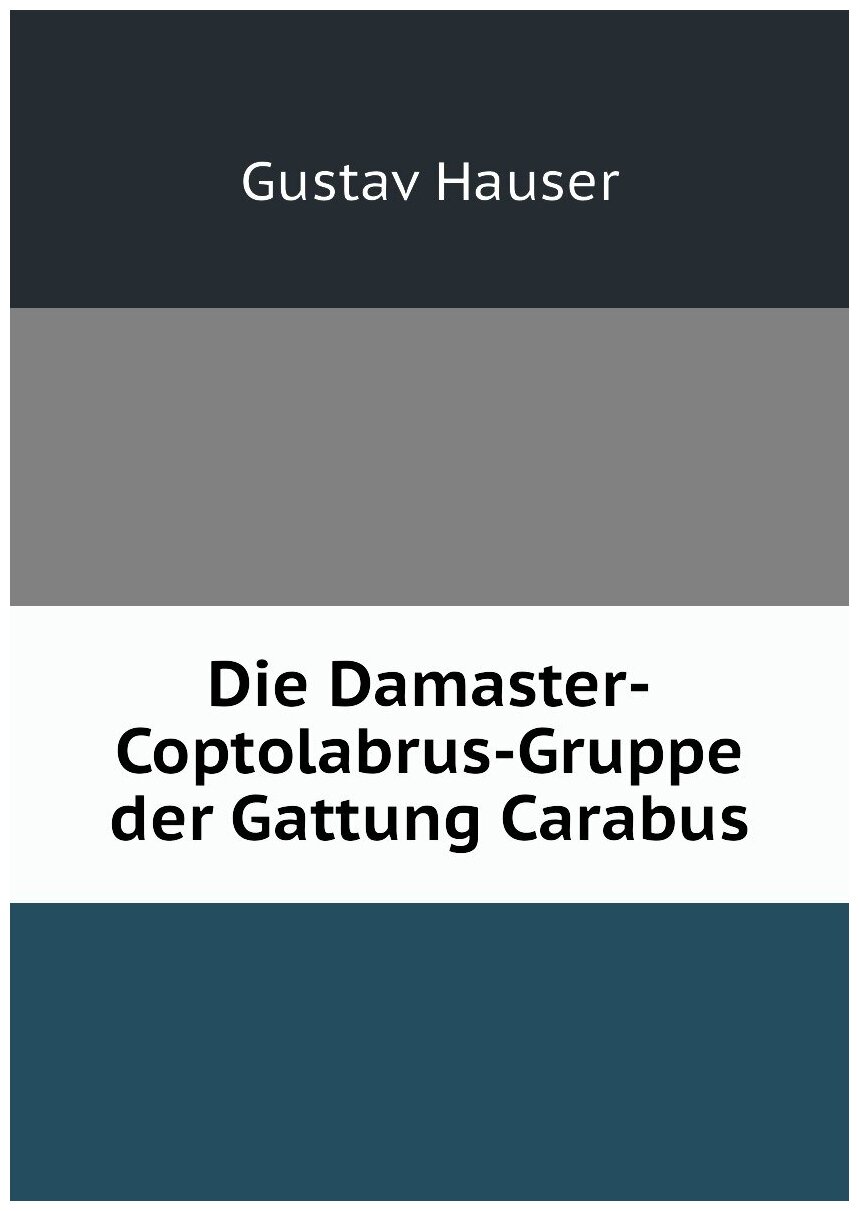 Die Damaster-Coptolabrus-Gruppe der Gattung Carabus