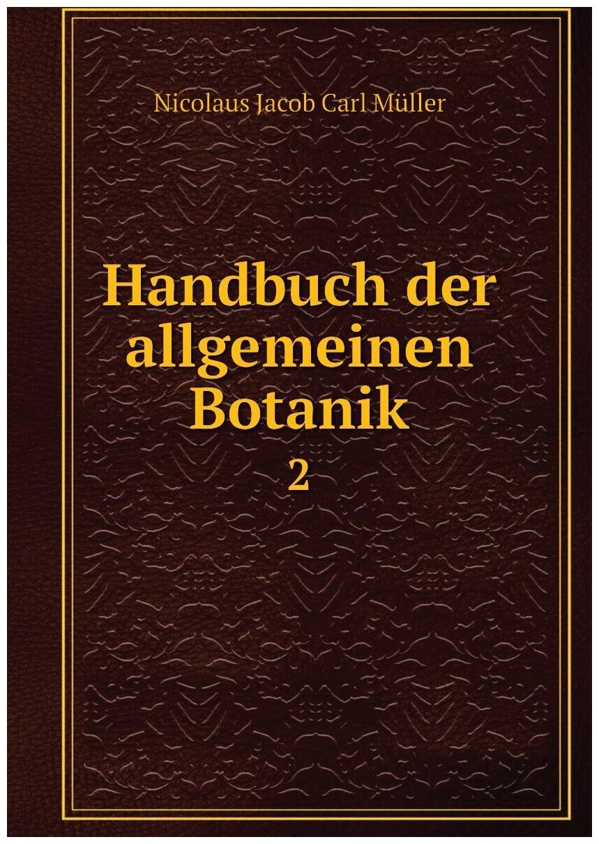 Handbuch der allgemeinen Botanik. 2