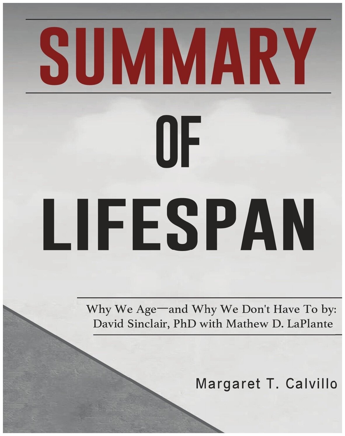 Summary of Lifespan. Why We Age―and Why We Don't Have To by: David Sinclair, PhD with Mathew D. LaPlante