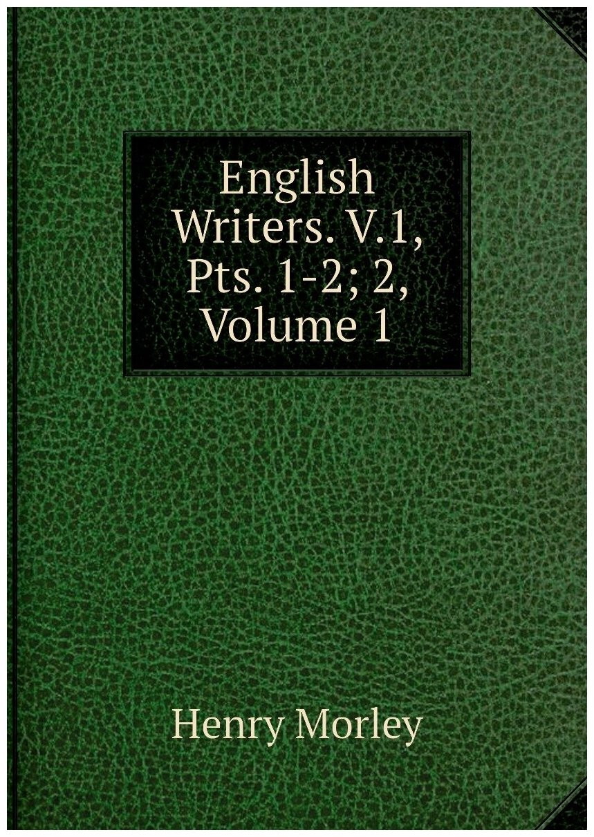 English Writers. V.1, Pts. 1-2; 2, Volume 1