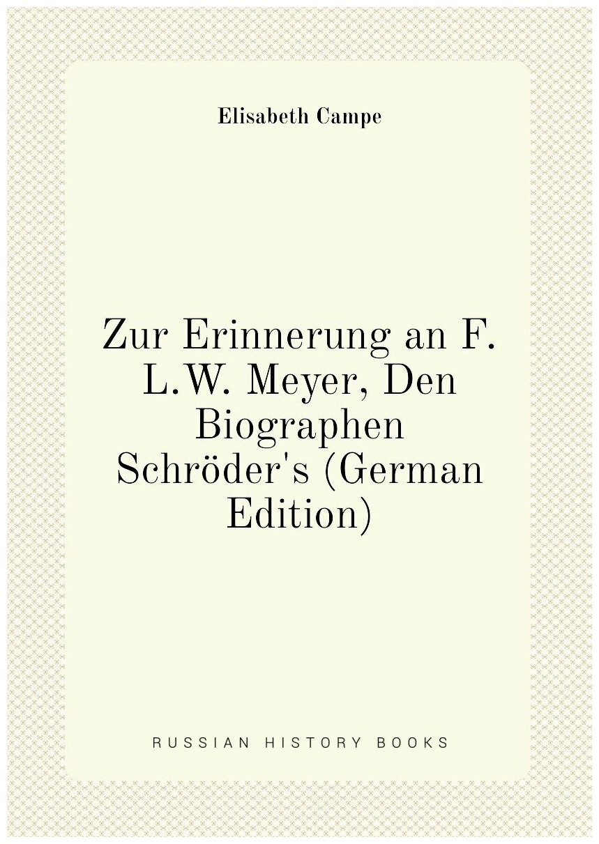 Zur Erinnerung an F.L.W. Meyer, Den Biographen Schröder's (German Edition)