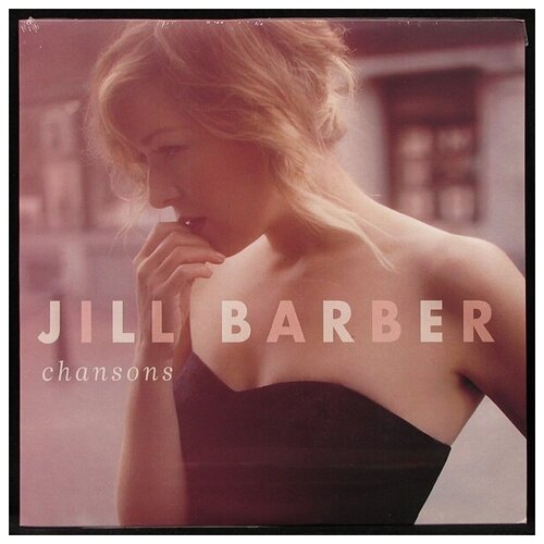 Виниловая пластинка Nonesuch Jill Barber – Chansons