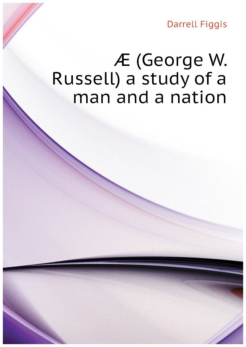 Æ (George W. Russell) a study of a man and a nation