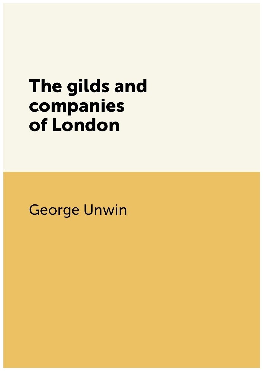 The gilds and companies of London