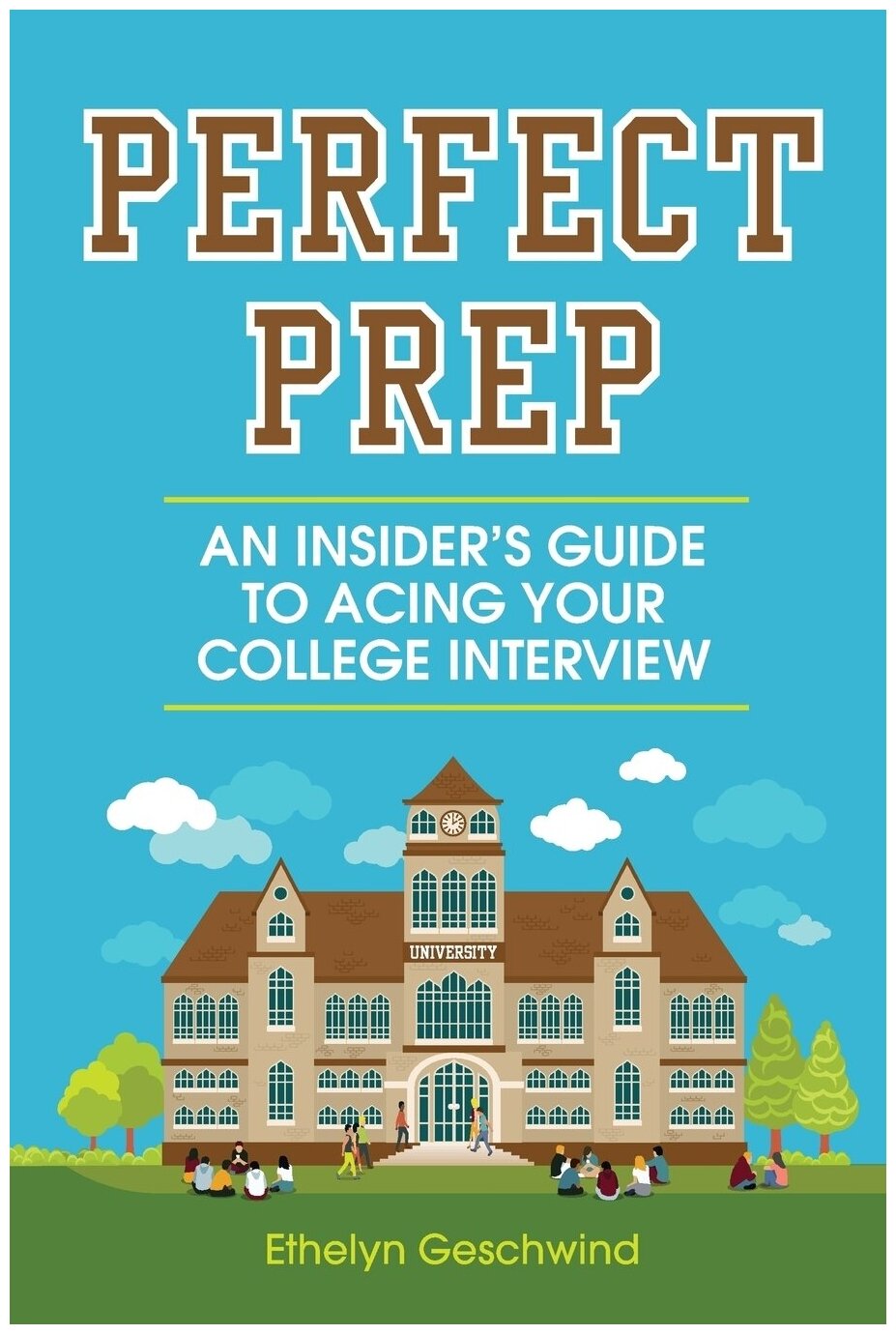 Perfect Prep. An Insider's Guide to Acing Your College Interview