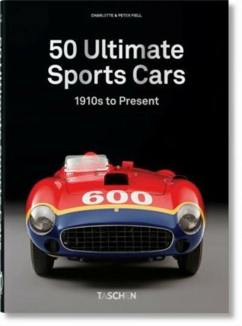 Fiell, Charlotte & Peter "50 Ultimate Sports Cars. 40th Ed."