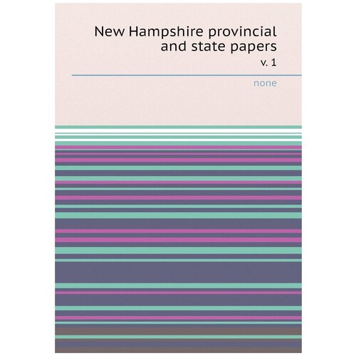 New Hampshire provincial and state papers. v. 1