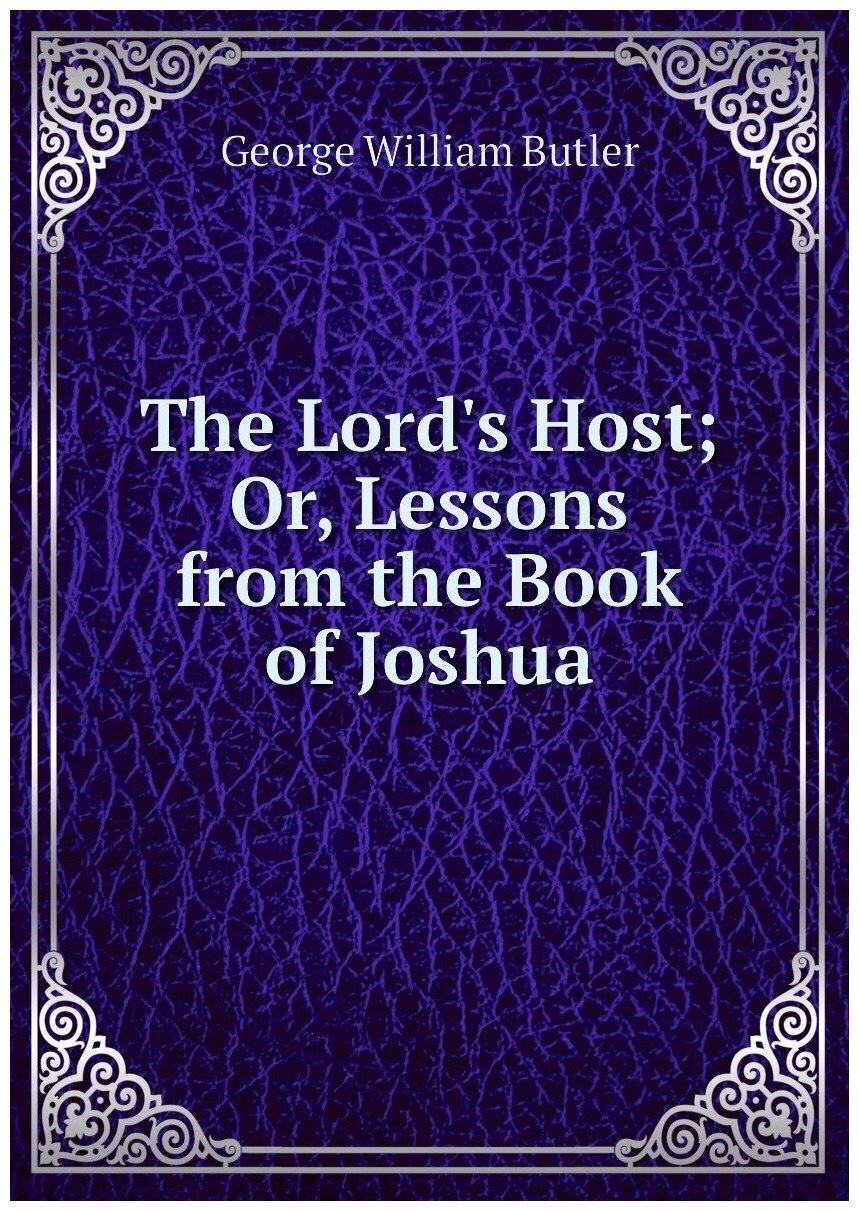 The Lord's Host; Or, Lessons from the Book of Joshua