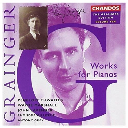 Grainger Edition, Vol.10 - Works for Pianos Penelope Thwaites, Wayne Marshall, John Lavender.