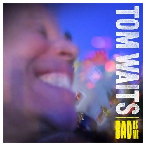 Tom Waits: Bad As Me