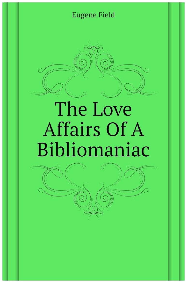 The Love Affairs Of A Bibliomaniac