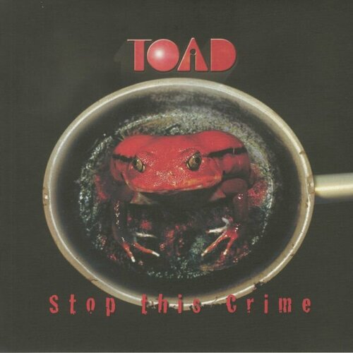 Toad Виниловая пластинка Toad Stop This Crime toad виниловая пластинка toad state of grace