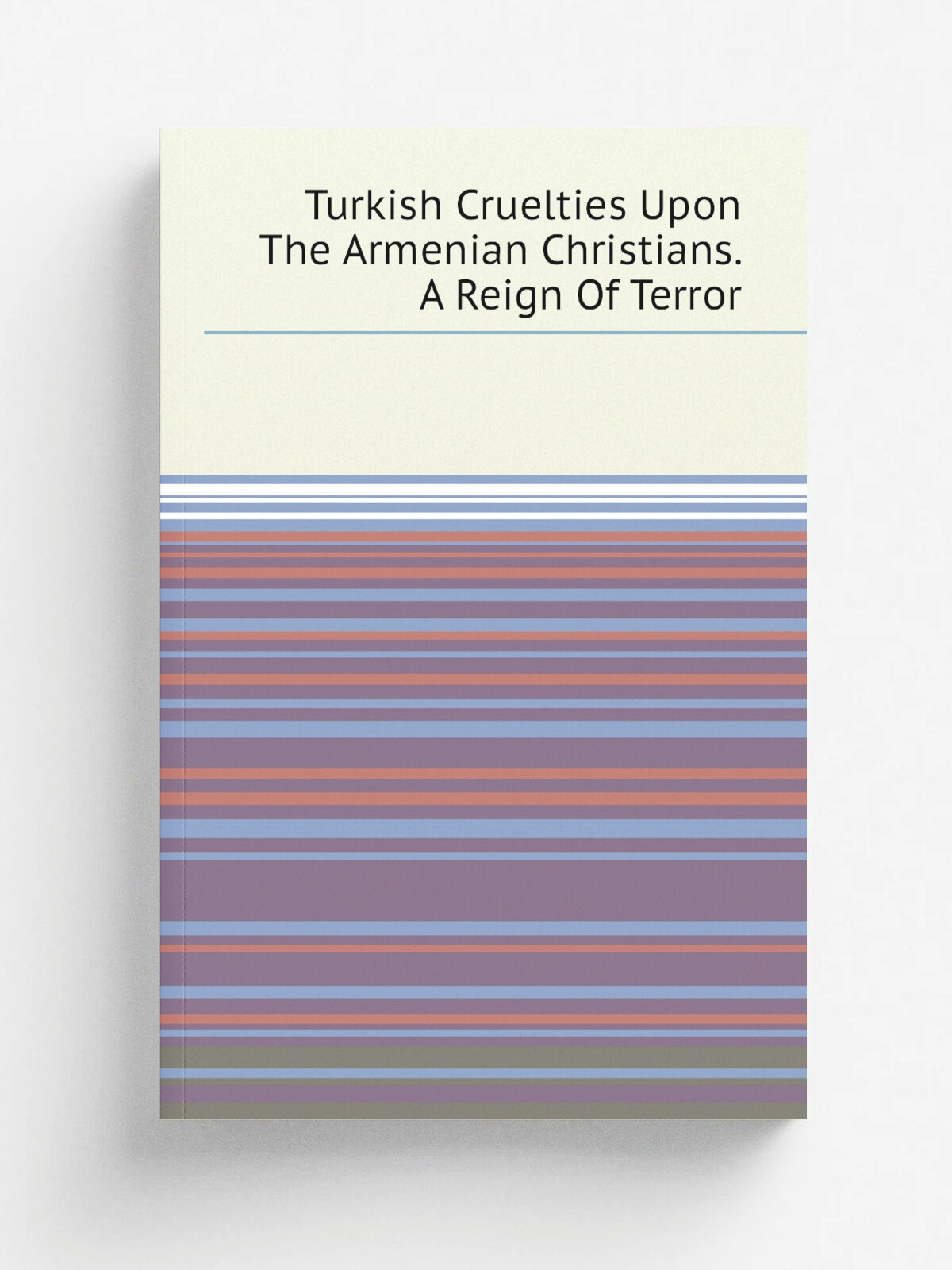 Turkish Cruelties Upon The Armenian Christians. A Reign Of Terror | Репринт
