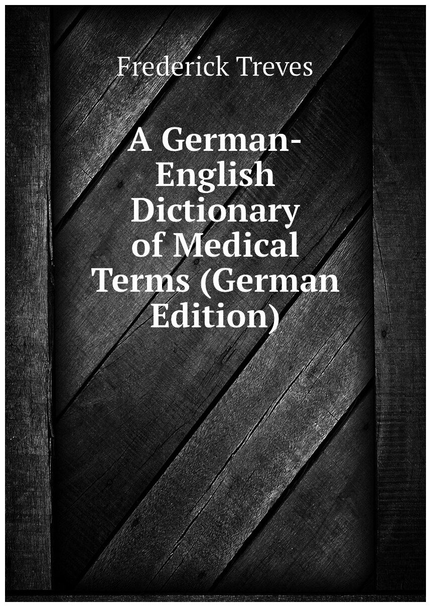 A German-English Dictionary of Medical Terms (German Edition)