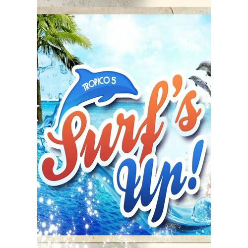 Tropico 5 - Surfs Up! DLC (Steam; PC; Регион активации РФ, СНГ) winchester simon pacific the ocean of the future