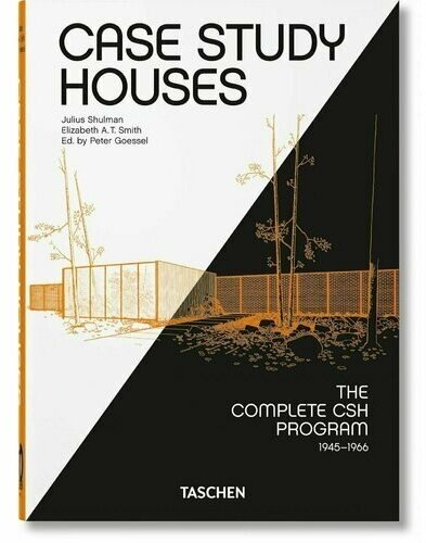 Elizabeth A. T. Smith. Case Study Houses. The Complete CSH Program 1945-1966