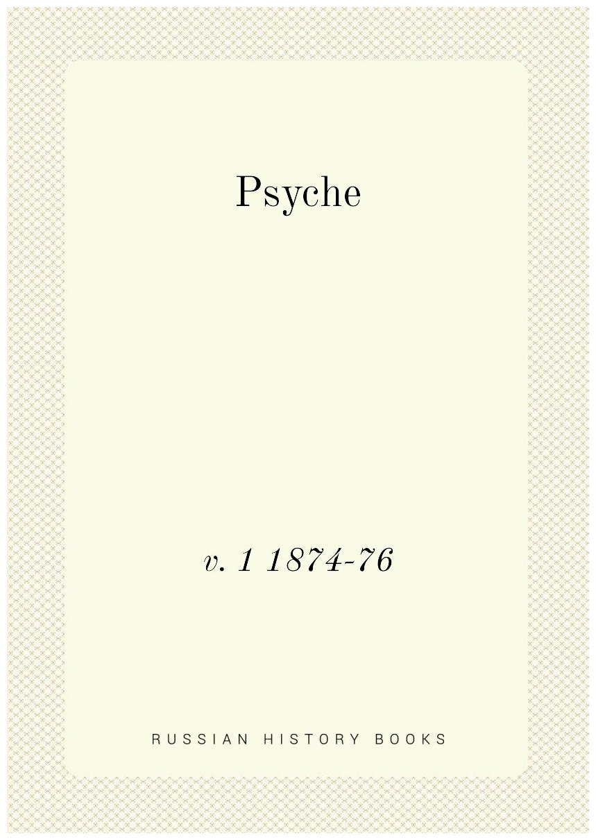 Psyche. v. 1 1874-76