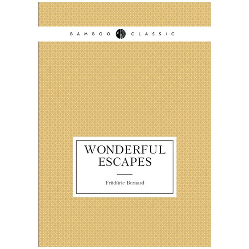 Wonderful escapes