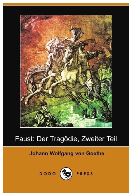 Faust. Der Tragdie, Zweiter Teil (Dodo Press)