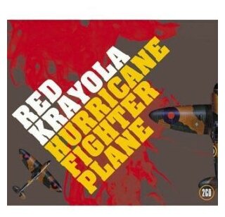 Компакт-Диски, ATOM, RED KRAYOLA - HURRICANE FIGHTER PLANE (2CD)