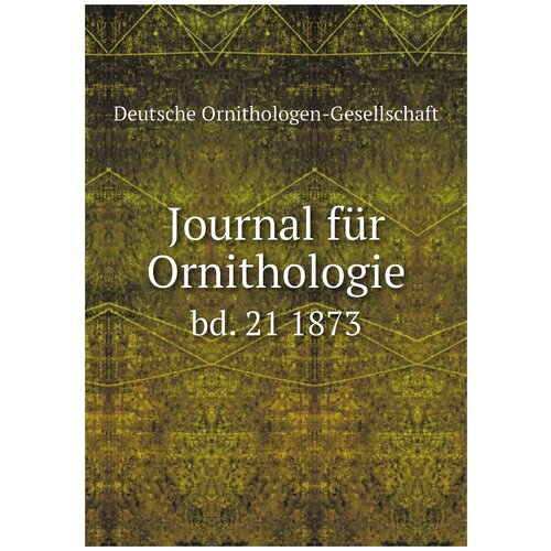 Journal für Ornithologie. bd. 21 1873