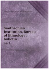 Smithsonian Institution, Bureau of Ethnology : bulletin. no. 2