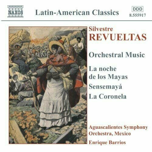 Revueltas - Orchestral Music -Enrique Barrios Naxos CD Deu ( Компакт-диск 1шт) Silvestre Mexican Sensemaya v a merlin pujol barrios orbon jason vieaux naxos cd deu компакт диск 1шт гитарная классика