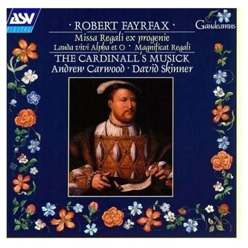 Robert Fayrfax - Missa Regali - Magnificat Regali - Lauda vivi Alpha et O The Cardinall's Musick, dir. A. Carwood