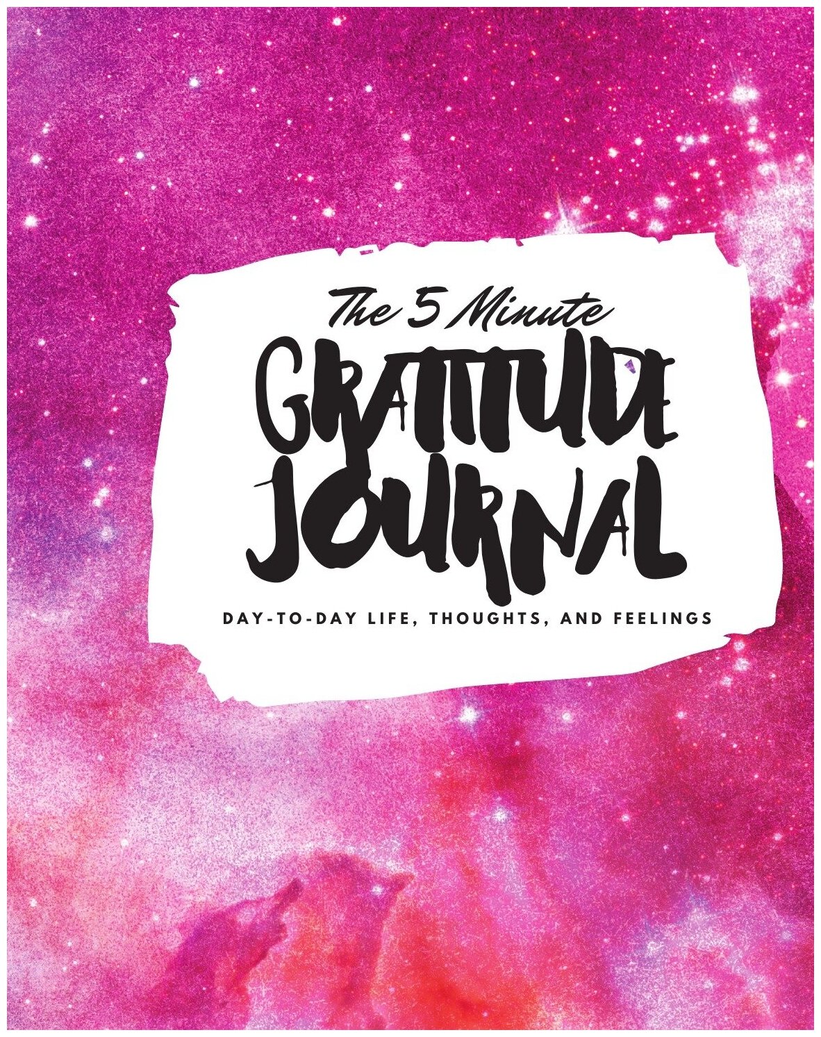The 5 Minute Gratitude Journal. Day-To-Day Life, Thoughts, and Feelings (8x10 Softcover Journal)