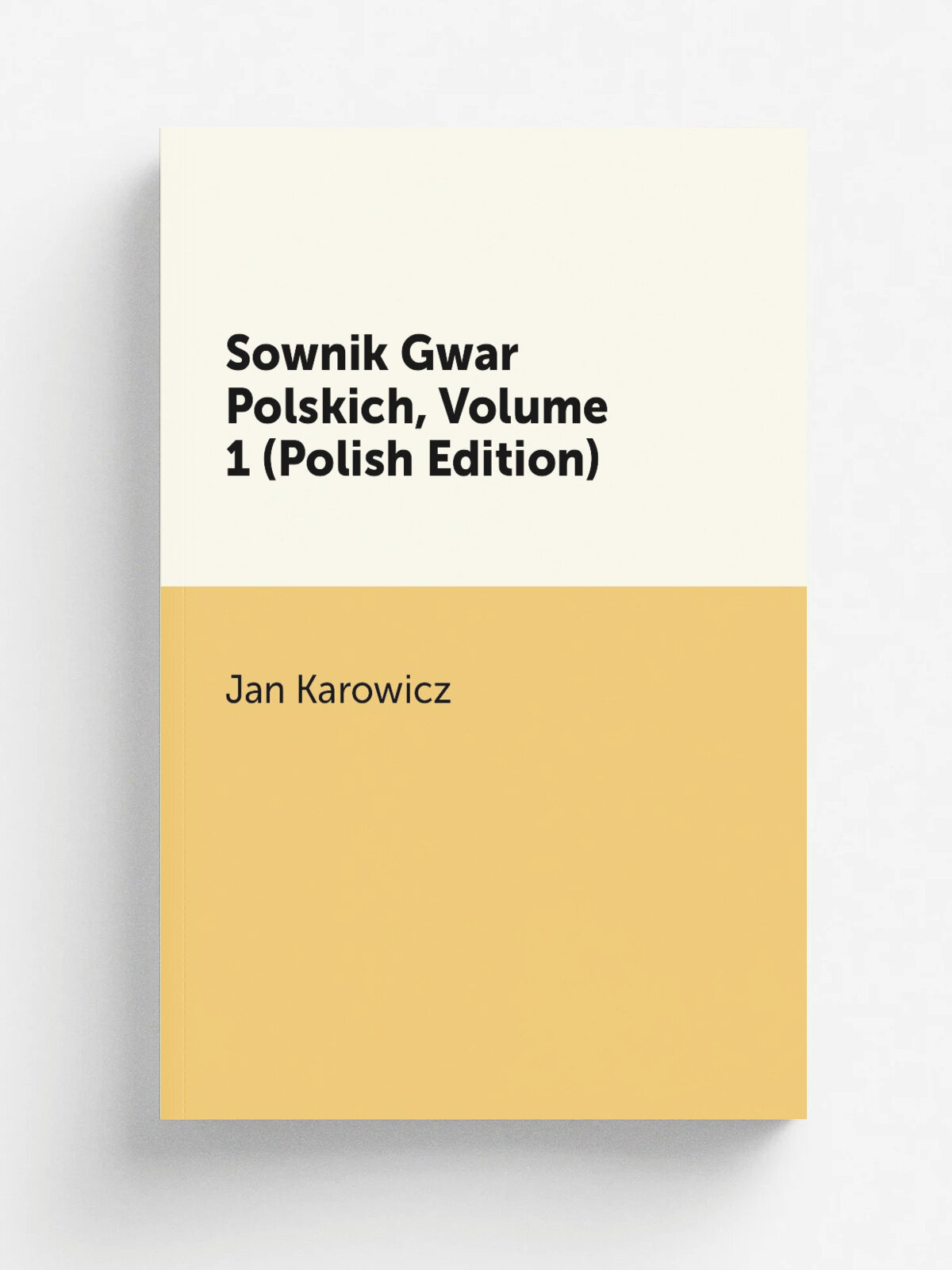 Sownik Gwar Polskich, Volume 1 (Polish Edition) | Jan Karowicz | Репринт