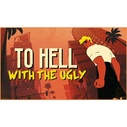 Игра To Hell With The Ugly для PC (STEAM) (электронная версия)