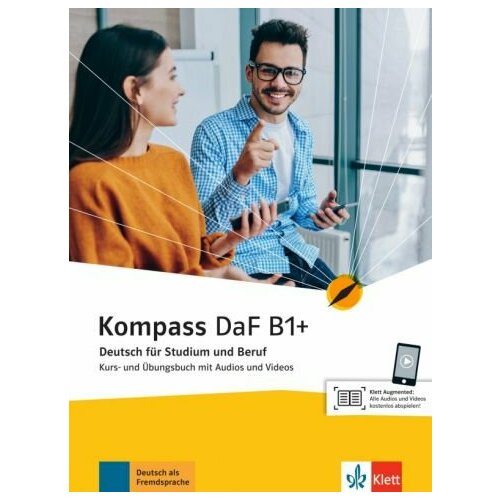 Braun, Jin - Kompass DaF B1+. Deutsch fur Studium und Beruf. Kurs- und Ubungsbuch mit Audios und Videos
