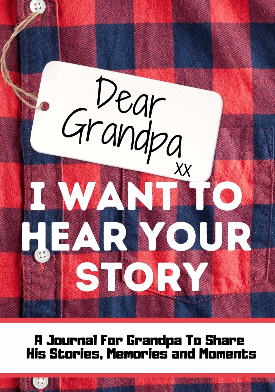 Dear Grandpa. I Want To Hear Your Story. A Guided Memory Journal to Share The Stories, Memories and Moments That Have Shaped Grandpa's Life | 7 x 10 …