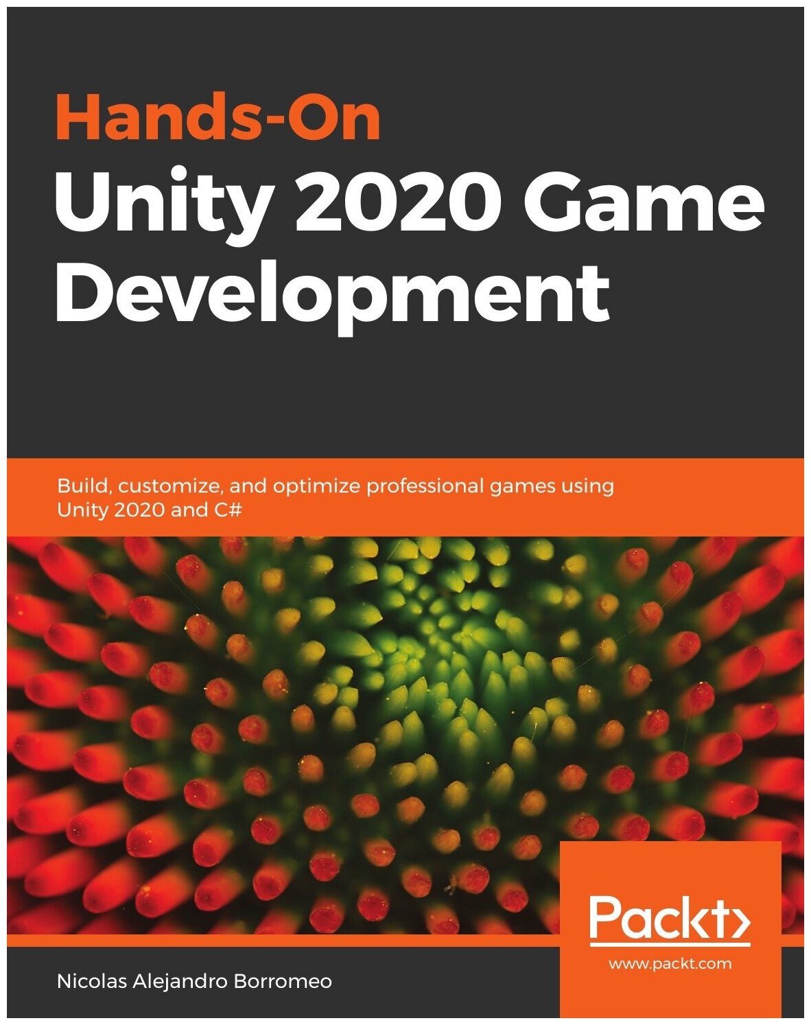 Hands-On Unity 2020 Game Development. Build, customize, and optimize professional games using Unity 2020 and C#