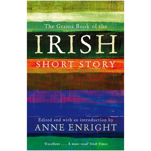 The Granta Book of the Irish Short Story