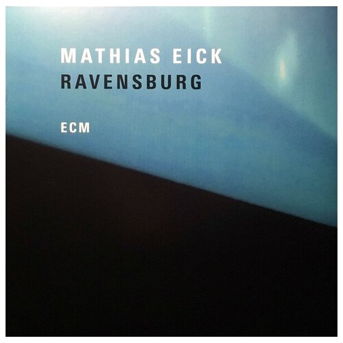 Виниловые пластинки, ECM Records, MATHIAS EICK - Ravensburg (LP) виниловые пластинки ecm records gary burton chick corea crystal silence lp
