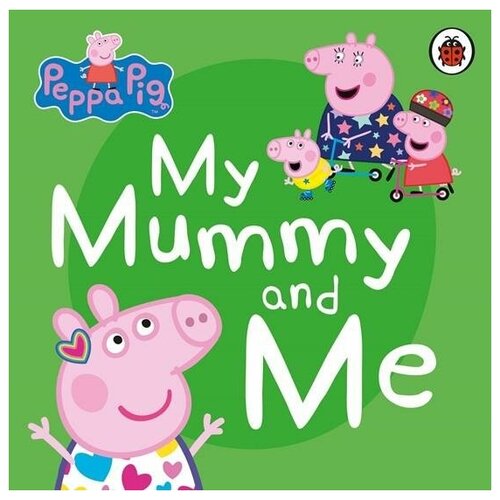 My Mummy and Me. Board book. Peppa Pig peppa s party a make and do book