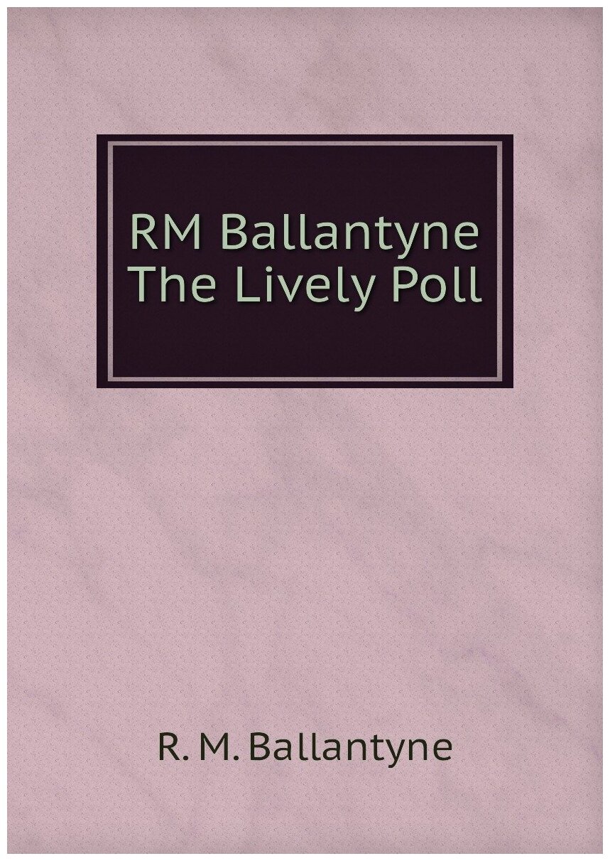 RM Ballantyne The Lively Poll