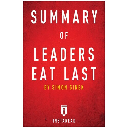 Summary of Leaders Eat Last. by Simon Sinek | Includes Analysis