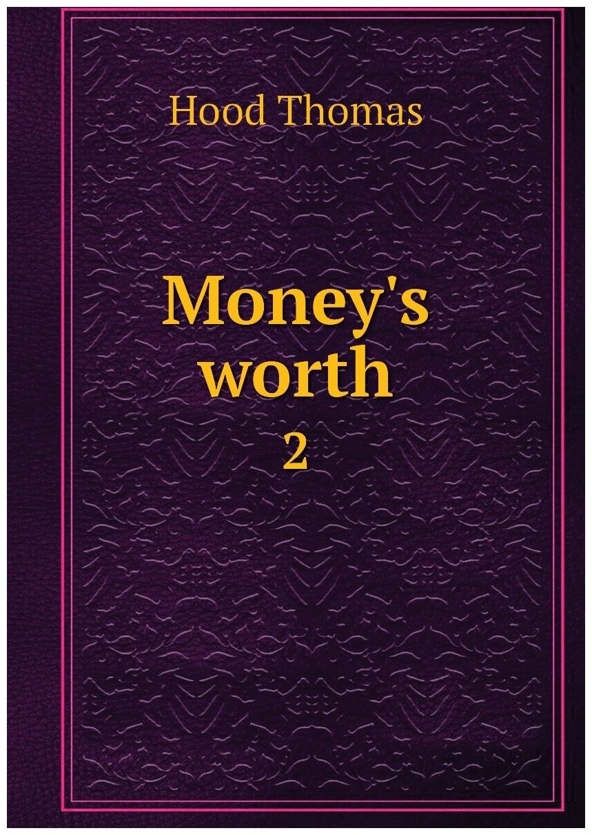 Money's worth. 2