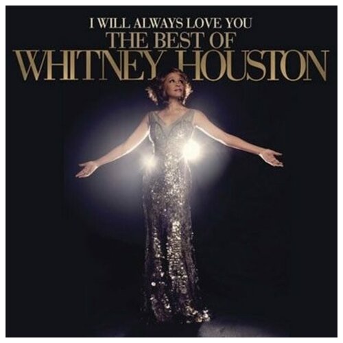 HOUSTON, WHITNEY I WILL ALWAYS LOVE YOU: THE BEST OF WHITNEY HOUSTON CD