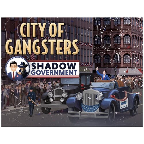 City of Gangsters: Shadow Government city of gangsters shadow government дополнение [pc цифровая версия] цифровая версия
