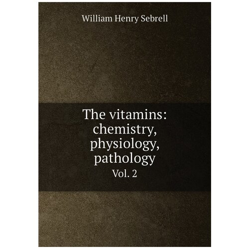 The vitamins: chemistry, physiology, pathology. Vol. 2