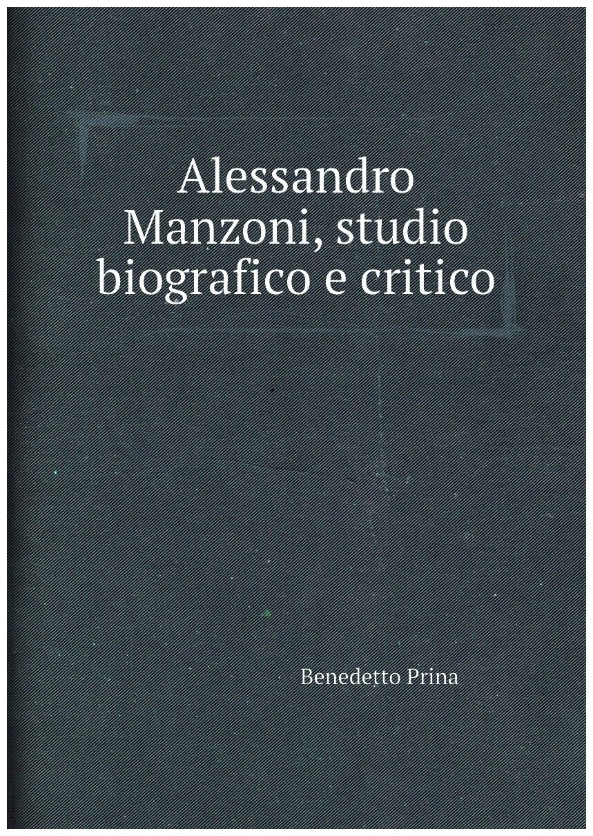 Alessandro Manzoni, studio biografico e critico
