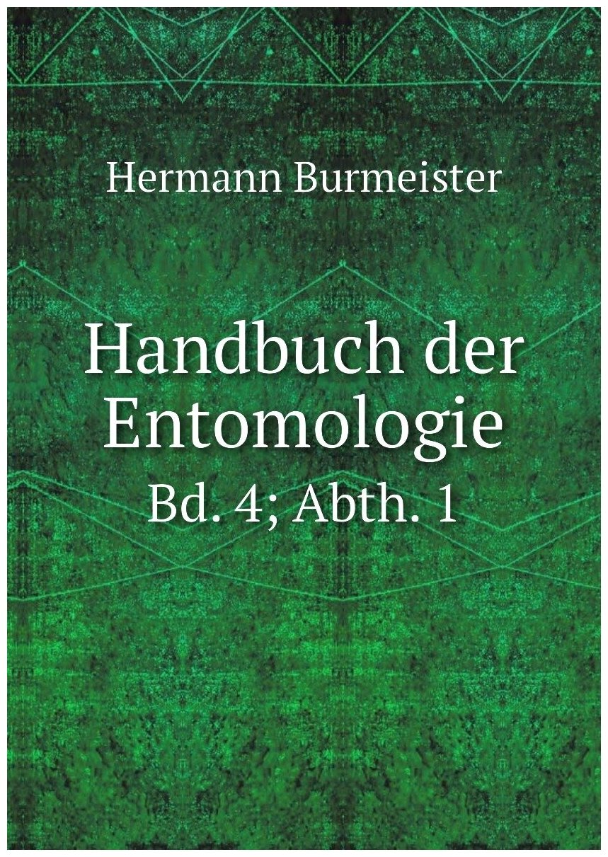 Handbuch der Entomologie. Bd. 4; Abth. 1