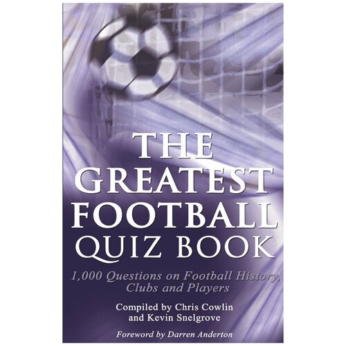 The Greatest Football Quiz Book